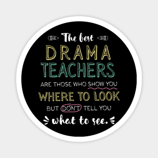 The best Drama Teachers Appreciation Gifts - Quote Show you where to look Magnet